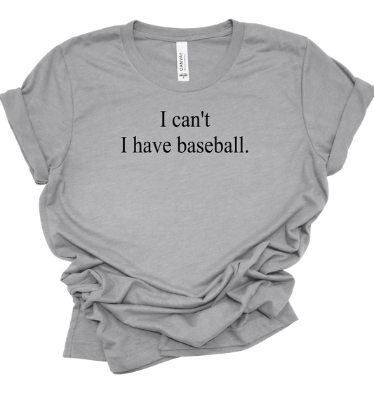 I can't I have baseball.